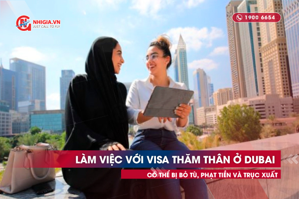 Làm việc với visa thăm thân ở Dubai có thể bị bỏ tù, phạt tiền và trục xuất