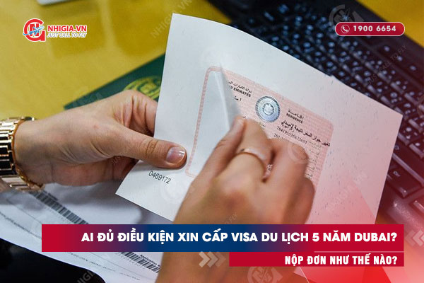 Ai đủ điều kiện xin cấp visa du lịch 5 năm dubai? Nộp đơn như thế nào?